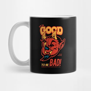 It's good to be bad Mug